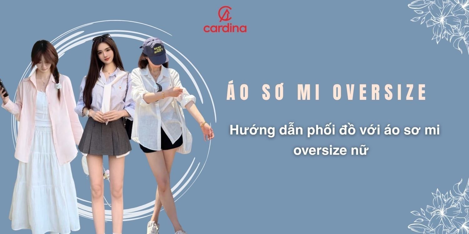 Áo sơ mi oversize là gì? Hướng dẫn phối đồ với áo sơ mi oversize nữ