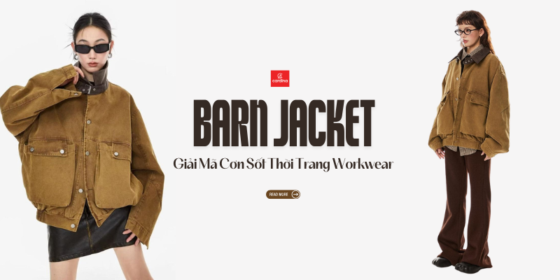 Barn Jacket Là Gì? Giải Mã Cơn Sốt Workwear & 15 Cách Phối Đồ