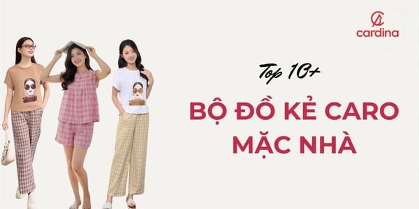 Top 10+ Bộ Đồ Kẻ Caro Mặc Nhà Thoải Mái Đốn Tim Chị Em Hè 2026