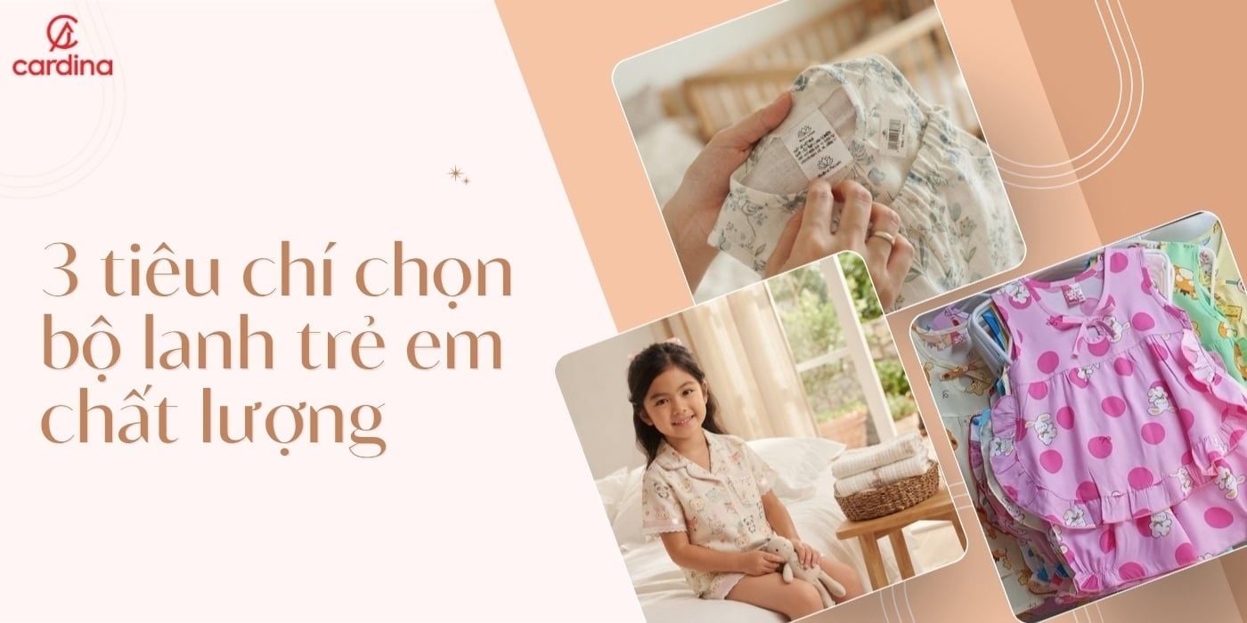 3 tiêu chí chọn bộ lanh trẻ em chất lượng các mẹ không nên bỏ qua