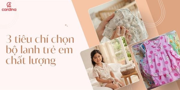 3 tiêu chí chọn bộ lanh trẻ em chất lượng các mẹ không nên bỏ qua