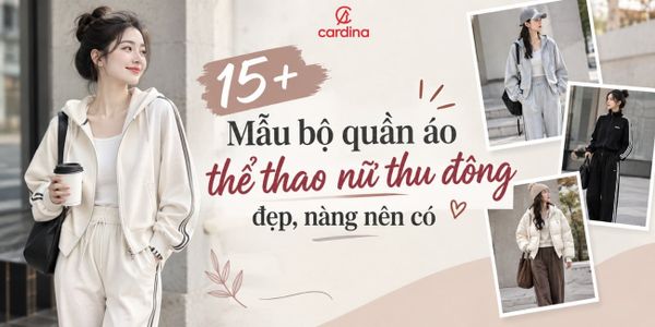 15+ Mẫu bộ quần áo thể thao nữ thu đông đẹp, nàng nên có