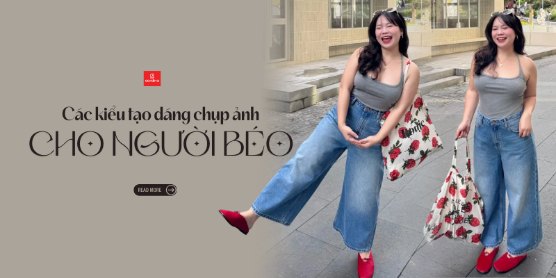 Bí Kíp & Các Kiểu Tạo Dáng Chụp Ảnh Cho Người Béo: Hóa 