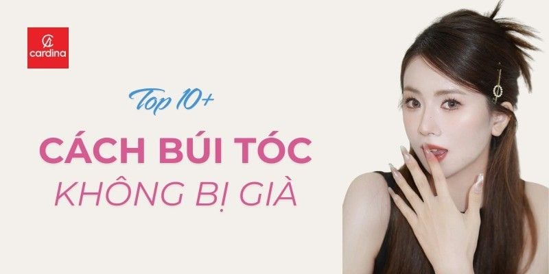 Top 10+ Cách Búi Tóc Không Bị Già, Hack Tuổi Cực Đỉnh