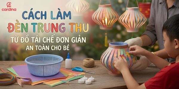 Cách làm đèn trung thu bằng đồ tái chế đơn giản, an toàn cho bé