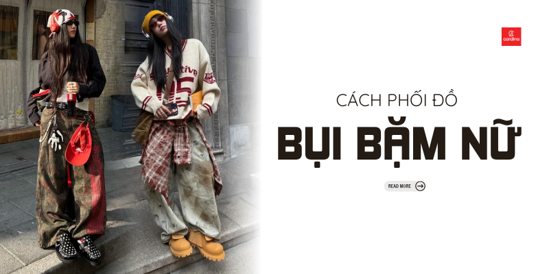 Phối đồ bụi bặm cho nữ cần lưu ý gì? Gợi ý 20+ cách phối đồ bụi bặm cho nữ chất lừ