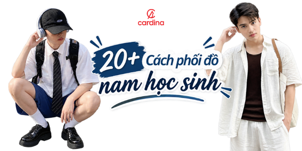 20+ Cách phối đồ nam học sinh đơn giản nhưng CỰC CHẤT