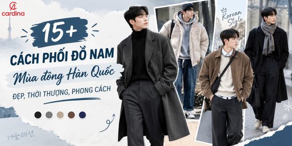 15+ Cách phối đồ nam mùa đông Hàn Quốc đẹp, thời thượng, phong cách