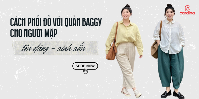Mách bạn cách phối đồ với quần baggy cho người mập che mọi khuyết điểm