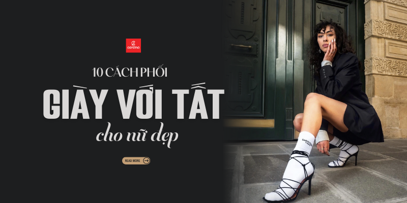 10 Cách Phối Giày Với Tất Cho Nữ: Nghệ Thuật Nâng Tầm Phong Cách Từ Chi Tiết Nhỏ Nhất