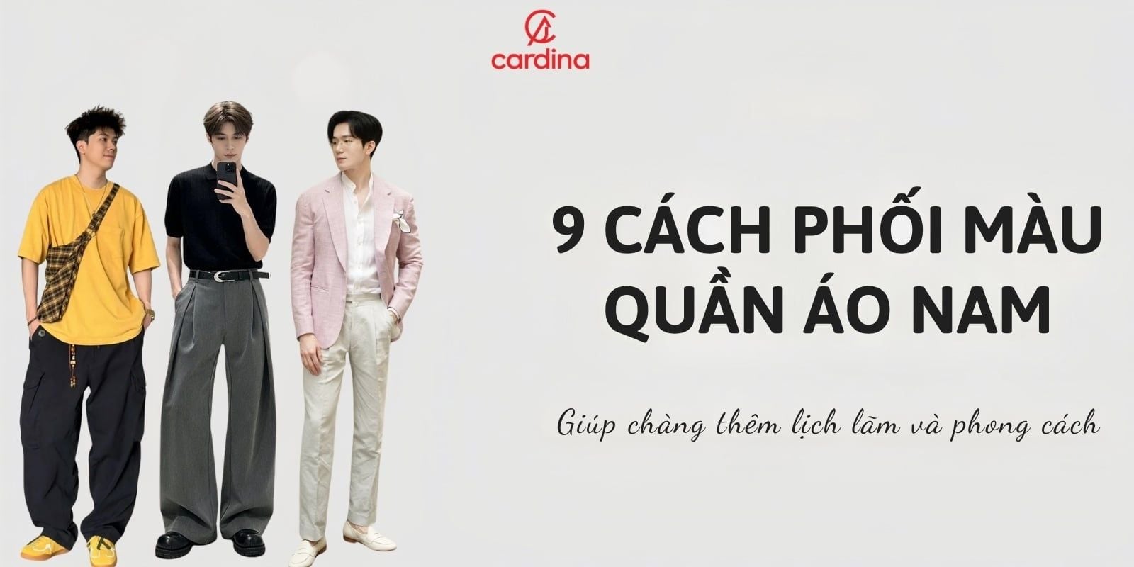 9 Cách phối màu quần áo nam cho chàng thêm phong cách và thời trang