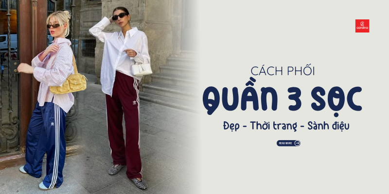 Phối đồ với quần 3 sọc nữ: 30+ cách mix&match sành điệu và những lưu ý quan trọng