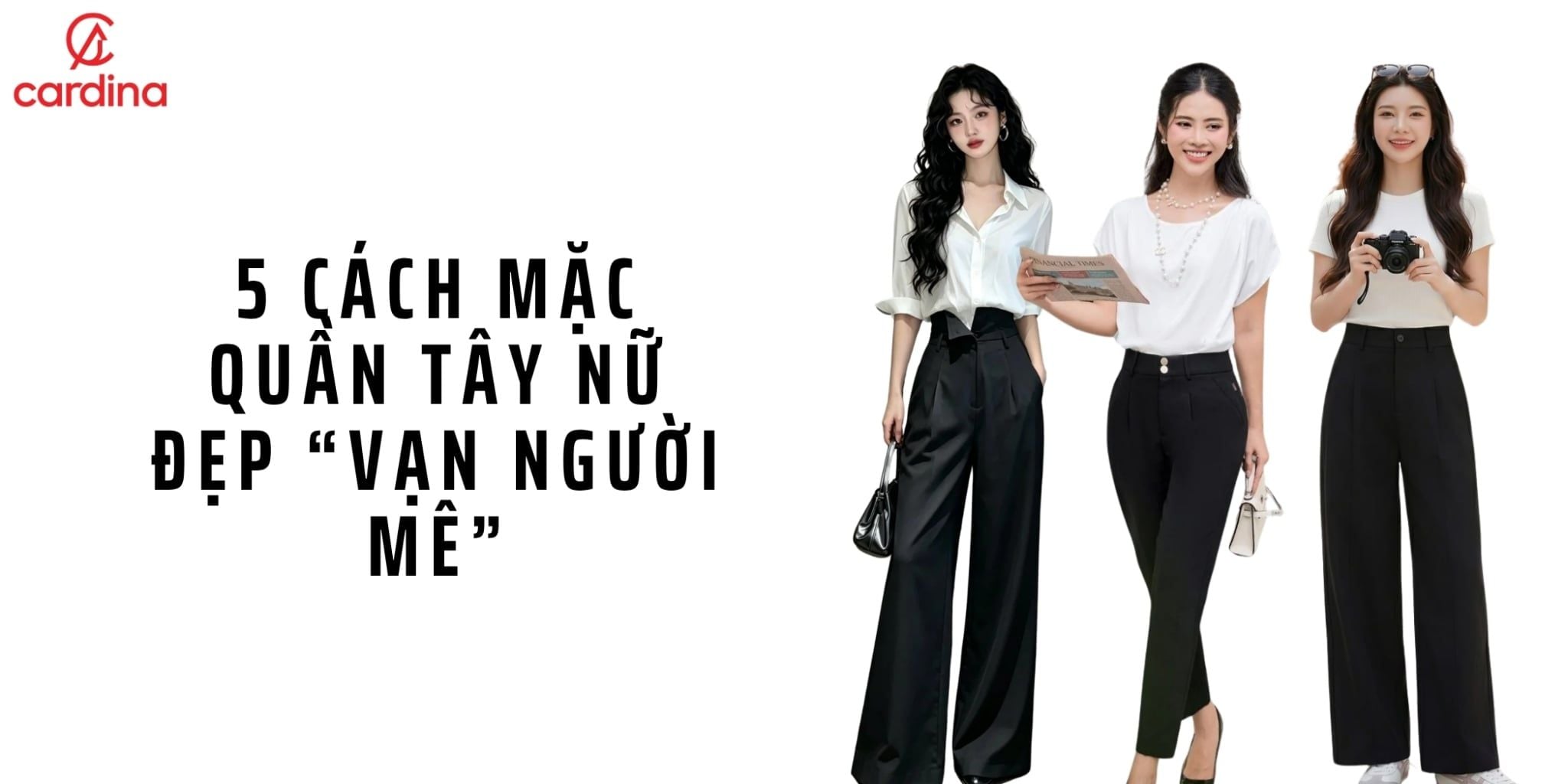 Top 5 cách phối quần tây nữ sang trọng, thanh lịch cho nàng công sở