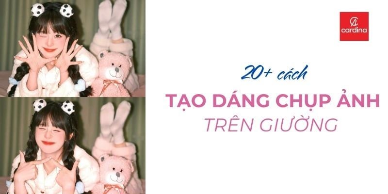 20+ Cách Tạo Dáng Chụp Ảnh Trên Giường Đơn Giản Mà Siêu Xinh