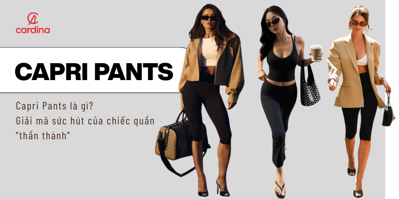 Capri Pants là gì? Giải mã sức hút của chiếc quần 
