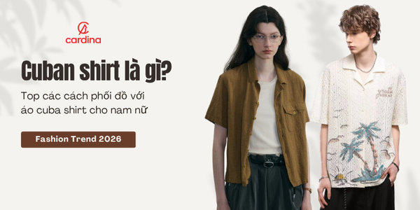 Cuban shirt là gì? Top các cách phối đồ với áo cuba shirt cho nam nữ