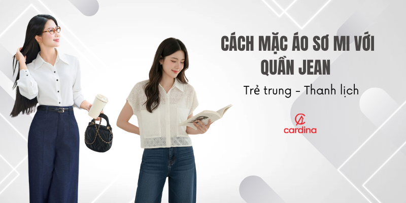 Bỏ túi 6 cách mặc áo sơ mi với quần jean trẻ trung, thanh lịch