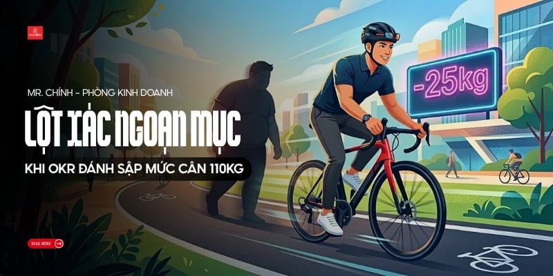 Lột Xác Ngoạn Mục: Khi OKR Đánh Sập Mức Cân 110kg
