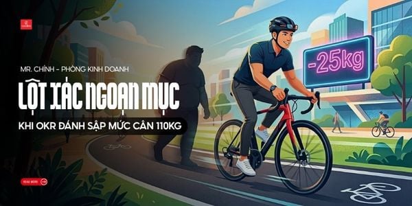 Lột Xác Ngoạn Mục: Khi OKR Đánh Sập Mức Cân 110kg