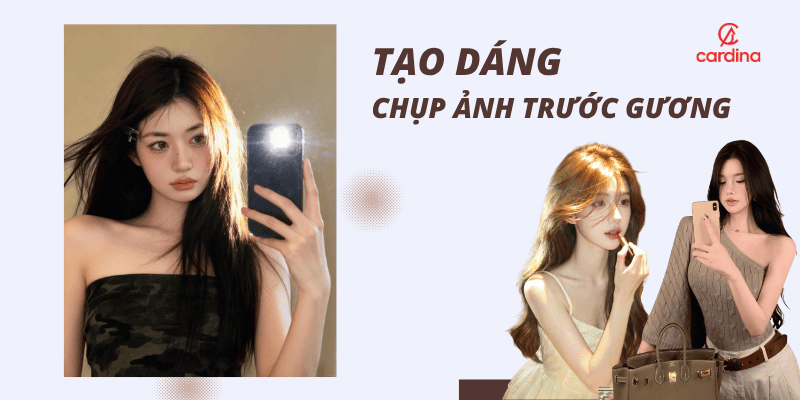 99+ Cách tạo dáng chụp ảnh trước gương cực hot cho nàng