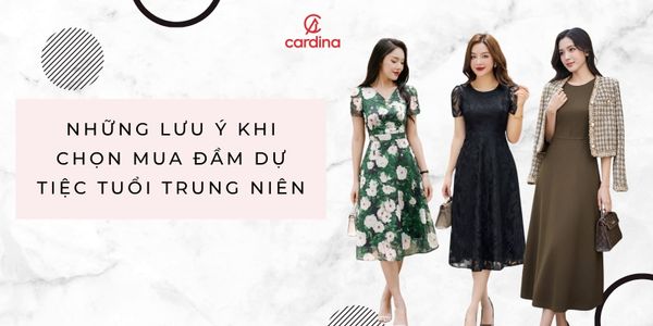 Những lưu ý không thể bỏ qua khi chọn mua đầm dự tiệc tuổi trung niên