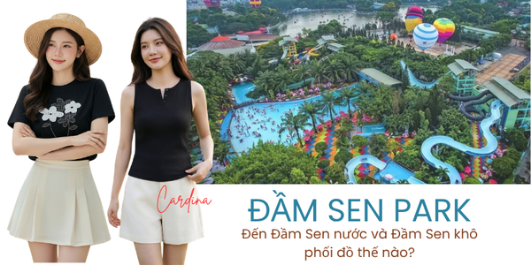 Đi Đầm Sen mặc gì? Đến Đầm Sen nước và Đầm Sen khô phối đồ thế nào?