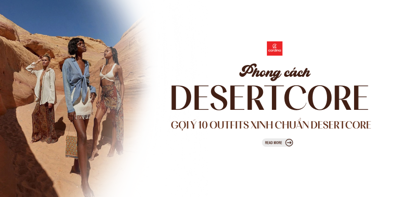 Desertcore là gì? Gợi ý 10 outfits xinh chuẩn Desertcore