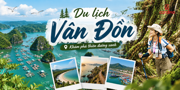 Cẩm nang du lịch Vân Đồn | 10 địa điểm du lịch nhất định đi