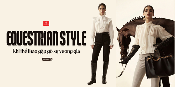 Equestrian Style là gì? Vì sao bộ môn cưỡi ngựa là 