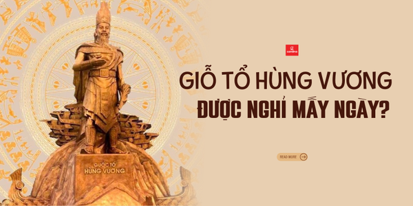 Giỗ Tổ Hùng Vương 2026 Được Nghỉ Mấy Ngày? Lịch Nghỉ Lễ 30/4 Và 1/5 Chi Tiết Nhất