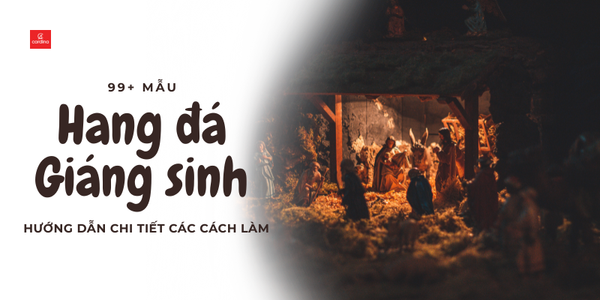 Hướng Dẫn Chi Tiết Các Cách Làm Hang Đá Giáng Sinh Đẹp, Đơn Giản Tại Nhà