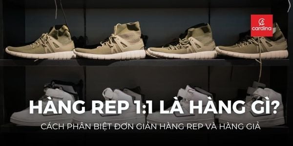 Hàng rep 11 là gì? Cách phân biệt đơn giản hàng rep 11 và hàng giả