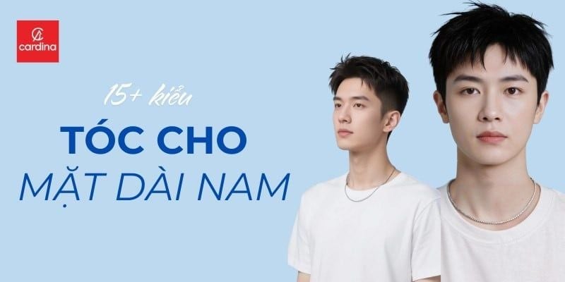 Chọn ngay 15+ kiểu tóc cho mặt dài nam nhìn cân đối, điển trai hơn