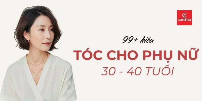 99+ kiểu tóc phù hợp cho phụ nữ 30 40 tuổi xinh, sang cực hack tuổi