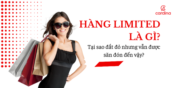 Hàng limited là gì? Tại sao đắt đỏ nhưng vẫn được săn đón đến vậy?