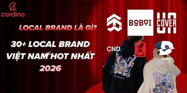 Local Brand là gì? Top 30+ Local Brand Việt Nam hot nhất 2026
