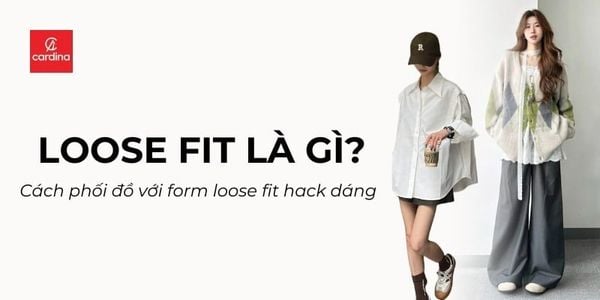 Loose Fit Là Gì? 10+ Cách Phối Đồ Cực Chất Hack Dáng Đỉnh Cao