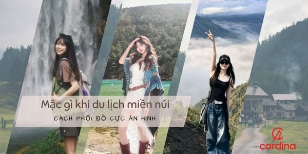 Mặc gì khi đi du lịch miền núi? Cách phối đồ cho bạn cực ăn hình