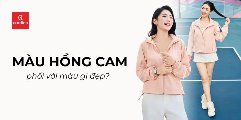 Màu hồng cam phối với màu gì đẹp, nịnh da và phong cách?