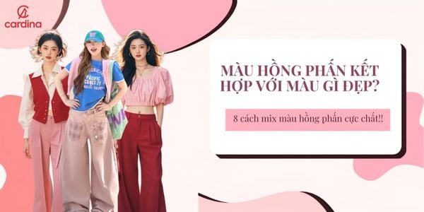 Màu hồng phấn kết hợp với màu gì xinh xắn, không bị đen da
