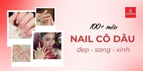 100+ mẫu nail cô dâu SANG - XINH cho nàng nổi bật trong ngày trọng đại