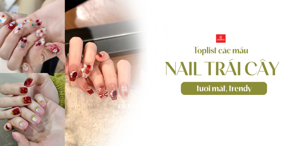 Lưu ngay 10+ mẫu nail trái cây tươi mát, trendy cho mùa hè rực rỡ