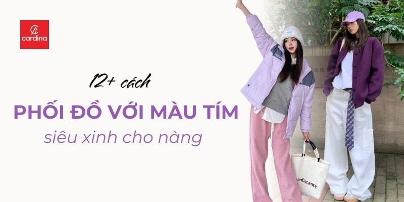 Mách nước 12+ cách phối đồ với màu tím siêu xinh cho nàng