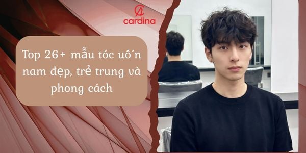 Top 26+ mẫu tóc uốn nam đẹp, trẻ trung và phong cách