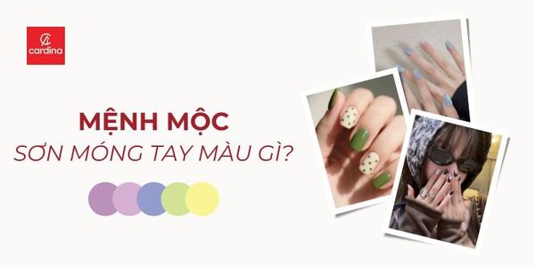 Mệnh Mộc Sơn Móng Tay Màu Gì? Top 15+ Màu Nail Hút Lộc Cho Nàng