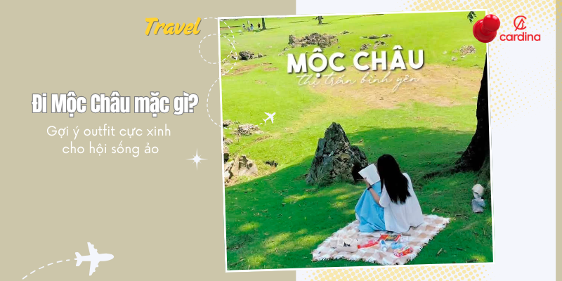 Đi Mộc Châu mặc gì đẹp? Gợi ý outfit cực xinh cho hội sống ảo