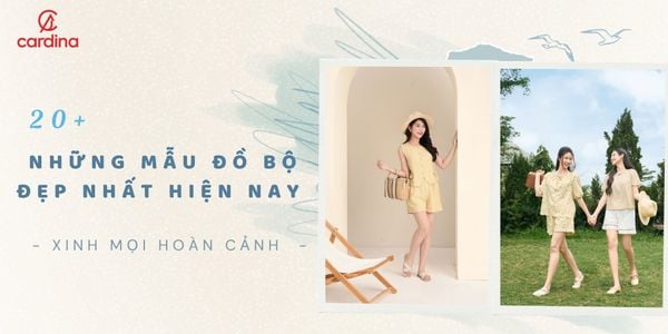 20+ Những mẫu đồ bộ đẹp nhất hiện nay cho nữ xinh mọi hoàn cảnh