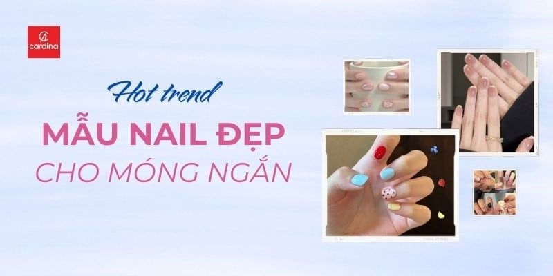 Những mẫu nail đẹp cho móng ngắn XINH siêu HOT cho nàng 2026