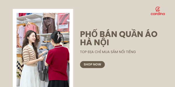 14 phố bán quần áo ở Hà Nội nổi tiếng cho bạn mua sắm thỏa thích