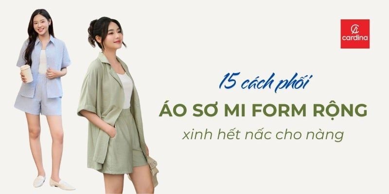 Mách nàng 15 cách phối áo sơ mi form rộng nữ xinh xắn như model